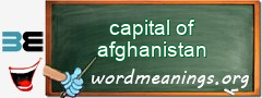 WordMeaning blackboard for capital of afghanistan